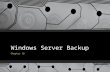 Windows Server Backup Chapter 18. Windows Server Backup Business continuity Data redundancy Backup and Restoring Windows Server Limitations Full Server.