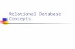 Relational Database Concepts. Let’s start with a simple example of a database application Assume that you want to keep track of your clients’ names, addresses,