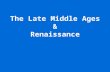 The Late Middle Ages & Renaissance. Objectives: Students are to analyze the development of European culture and society beginning with the challenges.
