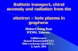 Ballistic transport,hiral anomaly and radiation from the electron hole plasma in graphene Ballistic transport, chiral anomaly and radiation from the electron.