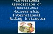 Welcome to the Professional Association of Therapeutic Horsemanship International Riding Instructor Workshop.