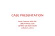 CASE PRESENTATION Cada, Joanne Irish DC. SBCM Med clerk QMMC OB ROTATION JUNE 21, 2011.
