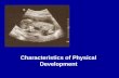 Characteristics of Physical Development. 4 cell zygote 2 cell zygote The zygote begins to develop, and is swept along the fallopian tube to the uterus,