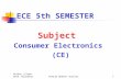 ECE 5th SEMESTER Subject Consumer Electronics (CE) Akshay Jilowa GPCG JalandharPunjab EDUSAT Society1.