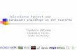 Telescience Project and bandwidth challenge on the TransPAC Toyokazu Akiyama Cybermedia Center, Osaka University.