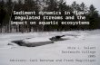 Sediment dynamics in flow-regulated streams and the impact on aquatic ecosystems Nira L. Salant Dartmouth College 2005 Advisors: Carl Renshaw and Frank.