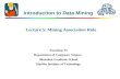 Lecture 5: Mining Association Rule Introduction to Data Mining Yunming Ye Department of Computer Science Shenzhen Graduate School Harbin Institute of Technology.
