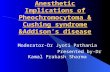 Anesthetic Implications of Pheochromocytoma & Cushing syndrome &Addison’s disease Moderator-Dr Jyoti Pathania Presented by-Dr Kamal Prakash Sharma.