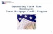 1 Empowering First Time Homebuyers Texas Mortgage Credit Program.