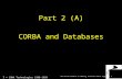 The World Leader in Making Software Work Together ™ 1 © IONA Technologies 1998-1999 Part 2 (A) CORBA and Databases.