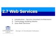 Design of Distributed Software 2.7 Web Services 1.Introduction : Service Oriented Architectures 2.Technology building blocks 3.Java Web Services.