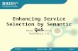 15/09/2015Semantic Week - 2009Page 1 Enhancing Service Selection by Semantic QoS Henar Muñoz Frutos Telefónica I+D.