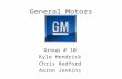 General Motors Group # 10 Kyle Hendrick Chris Redford Aaron Jenkins.