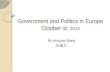 Government and Politics in Europe October 30, 2014 By Hung-jen Wang 王宏仁.