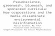 Pseudoscience, greenwash, bluewash, and sponsored curricula: How corporations and the media disseminate environmental misinformation Martin Donohoe, MD,
