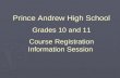 Prince Andrew High School Grades 10 and 11 Course Registration Information Session Prince Andrew High School Grades 10 and 11 Course Registration Information.
