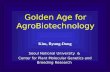 Golden Age for AgroBiotechnology Kim, Byung-Dong Seoul National University & Center for Plant Molecular Genetics and Breeding Research.