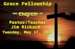 Grace Fellowship Church Pastor/Teacher Jim Rickard Tuesday, May 17, 2011 .