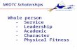 SOURCE OF THE FORCE 1 NROTC Scholarships Whole person - Service - Leadership - Academic - Character - Physical Fitness.