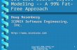 Copyright 2000 ICONIX Software Engineering, Inc.  1 Use Case Driven Object Modeling -- A 99% Fat-Free Approach Doug Rosenberg ICONIX Software.