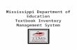 Mississippi Department of Education Textbook Inventory Management System.