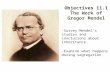 Lesson Overview Lesson Overview The Work of Gregor Mendel Objectives 11.1 The Work of Gregor Mendel -Survey Mendel’s studies and conclusions about inheritance.