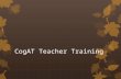 CogAT Teacher Training. What Is CogAT? Cognitive Abilities Test.