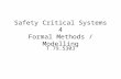 Safety Critical Systems 4 Formal Methods / Modelling T 79.5303.