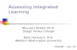 Assessing Integrated Learning Maureen Pettitt, Ph.D. Skagit Valley College Beth Hartsoch, M.A. Western Washington University PNAIRP – Oct ‘07.