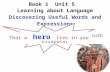 Book 1 Unit 5 Learning about Language Discovering Useful Words and Expressions There's a heroIf you look inside your heartYou don't have to be afraidOf.
