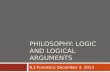 PHILOSOPHY: LOGIC AND LOGICAL ARGUMENTS 8.2 Forensics December 3, 2013.