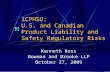 ICPHSO: U.S. and Canadian Product Liability and Safety Regulatory Risks Kenneth Ross Bowman and Brooke LLP October 27, 2009.