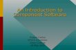 An Introduction to Component Software Robert Gallup MSCS Candidate Union College 16 May 2003.