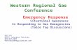 Western Regional Gas Conference Emergency Response Situational Awareness In Responding to Gas Emergencies (Table Top Discussions) Ron Six AEGIS Insurance.