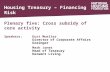 Housing Treasury – Financing Risk Plenary five: Cross subsidy of core activity Speakers:Kurt Mueller Director of Corporate Affairs Grainger Mark Jones.