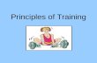 Principles of Training Principles of training Principles of training are the rules to follow when undertaking physical activity programmes to improve.