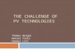 THE CHALLENGE OF PV TECHNOLOGIES Thomas Berger Wenzel Fiala Hannes List.