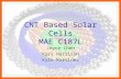CNT Based Solar Cells MAE C187L Joyce Chen Kari Harrison Kyle Martinez.
