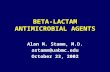 BETA-LACTAM ANTIMICROBIAL AGENTS Alan M. Stamm, M.D. astamm@uabmc.edu October 23, 2002.