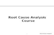 Root Cause Analysis 1 Root Cause Analysis Course.