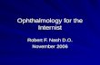 Ophthalmology for the Internist Robert F. Nash D.O. November 2006.