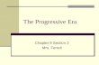 The Progressive Era Chapter 9 Section 2 Mrs. Ferrell.