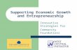 Supporting Economic Growth and Entrepreneurship Innovative Strategies for Community Foundations.
