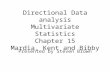 Directional Data analysis Multivariate Statistics Chapter 15 Mardia, Kent and Bibby Presented by Steven Brown.