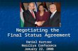 Negotiating the Final Status Agreement Daniel Kurtzer Herzliya Conference January 22, 2008.