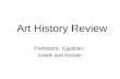 Art History Review Prehistoric, Egyptian, Greek and Roman.