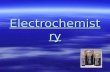Electrochemistry. Electrochemical Cells  Electrons are transferred between the particles being oxidized and reduced  Two types –Spontaneous = Voltaic.
