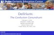 Duke GEC  Delirium: The Confusion Conundrum February 4, 2011 Mitchell T. Heflin, MD Barbara Kamholz MD Juliessa.