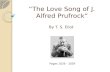 “The Love Song of J. Alfred Prufrock” By T. S. Eliot Pages 1026 - 1029.