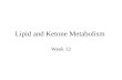 Lipid and Ketone Metabolism Week 12. 2 Lipids Lipids: structure & function Transport of lipids: albumin-binding & lipoprotein Storage & release of lipids.